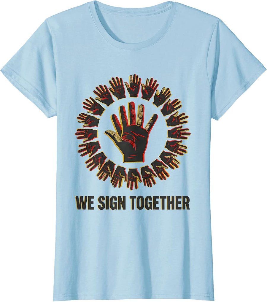 Women's WE SIGN TOGETHER ASL Sign Language Teacher Gift Awareness T-Shirt - Baby Blue