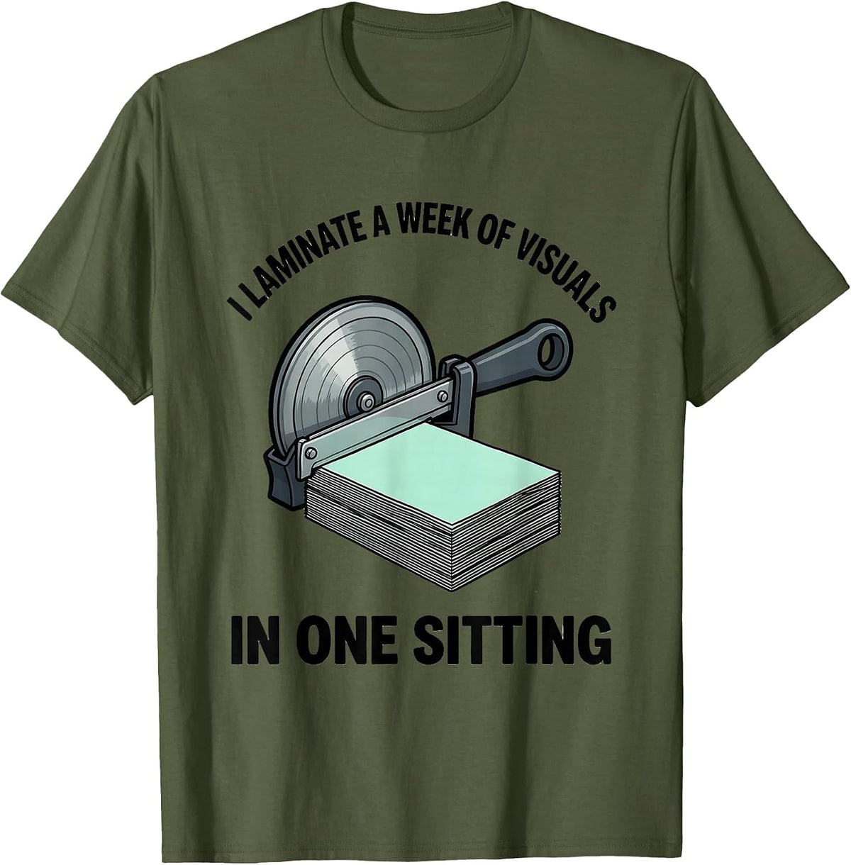 Men's I Laminate A Week Of Visuals In One Sitting Teacher T-Shirt - Olive Green