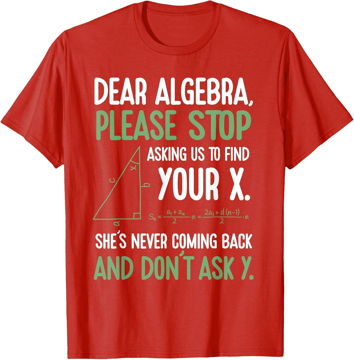Dear Algebra Stop Asking Me to Find Your X- Maths Joke T-Shirt - Red