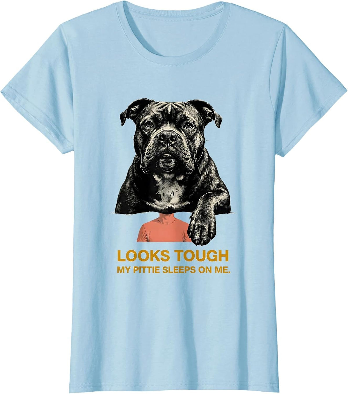 Women's Looks Tough, My Pittie Sleeps On Me Funny Pitbull Dog Mom T-Shirt - Baby Blue
