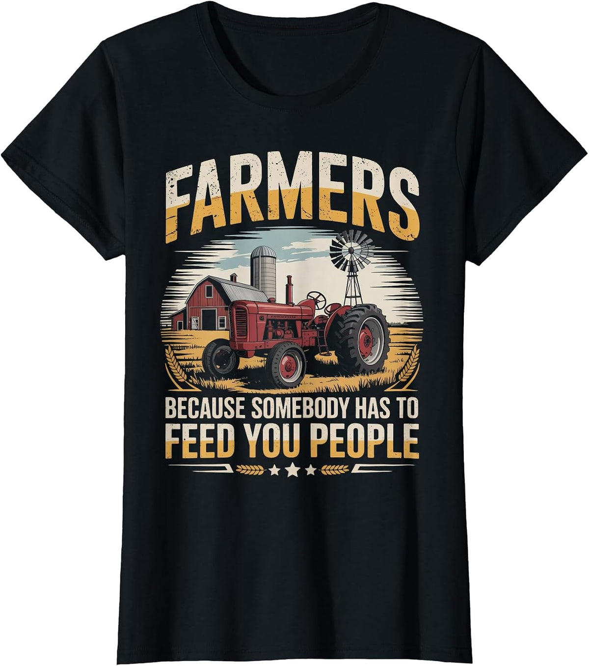 Somebody Has to Feed Agriculture Farm Rancher Farming Farmer T-Shirt - Black