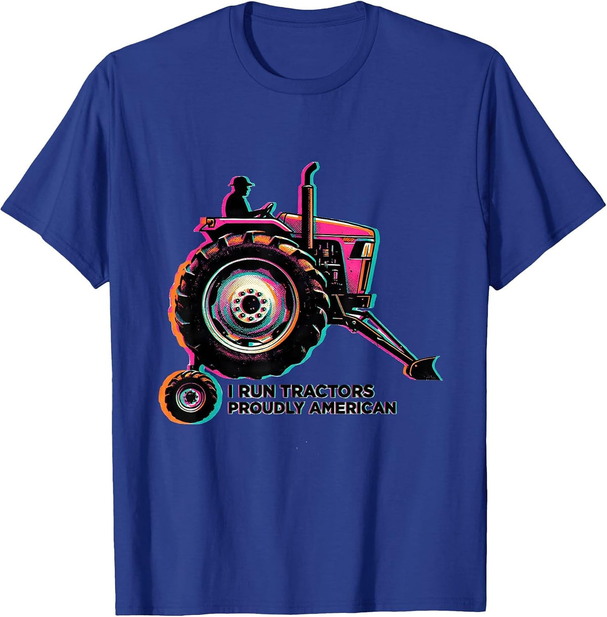 I Run Tractors, Proudly American Funny Farmer Tractor Humor T-Shirt - Royal Blue