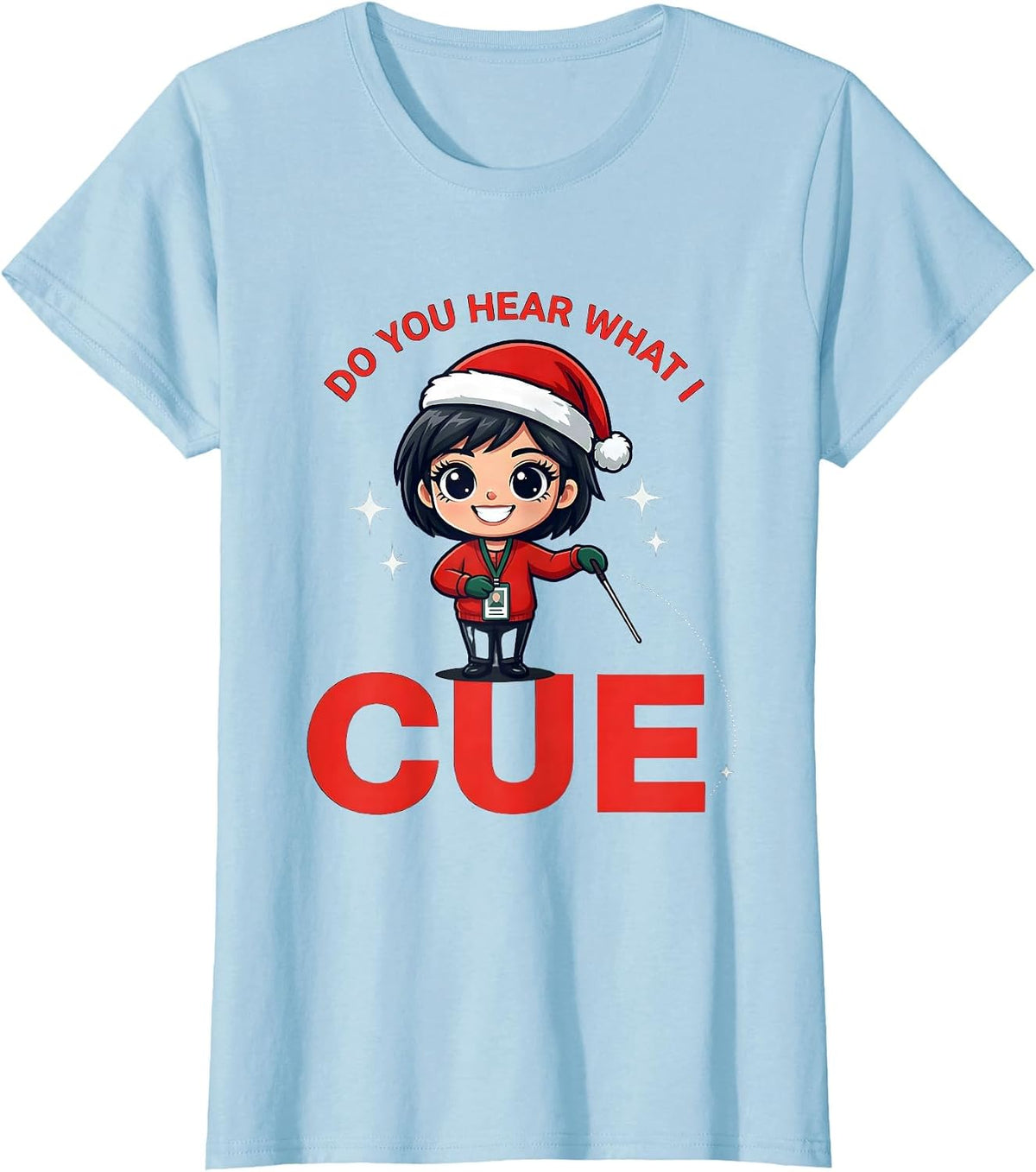 Women's DO YOU HEAR WHAT I CUE Funny Music Teacher Christmas T-Shirt - Baby Blue
