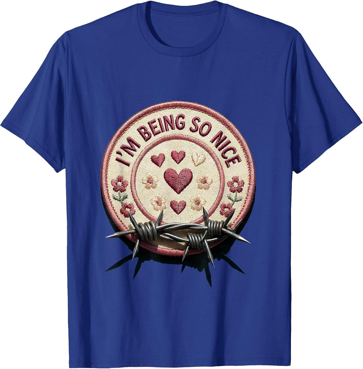 I'm Being So Nice Sarcastic Humor Design T-Shirt - Royal Blue
