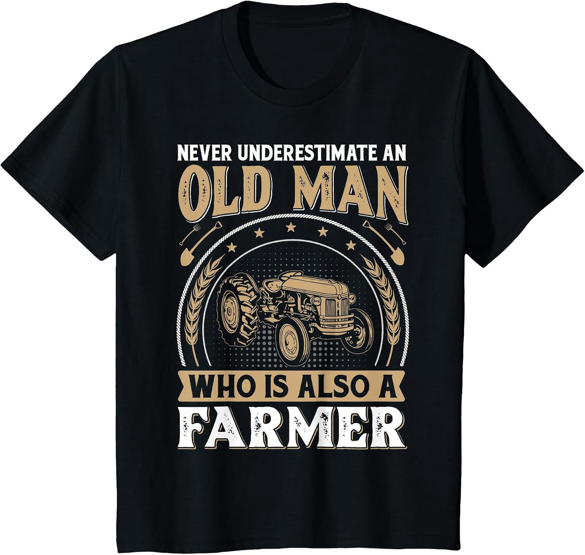Never Underestimate an Old Man Who is Also A Farmer T-Shirt - Black