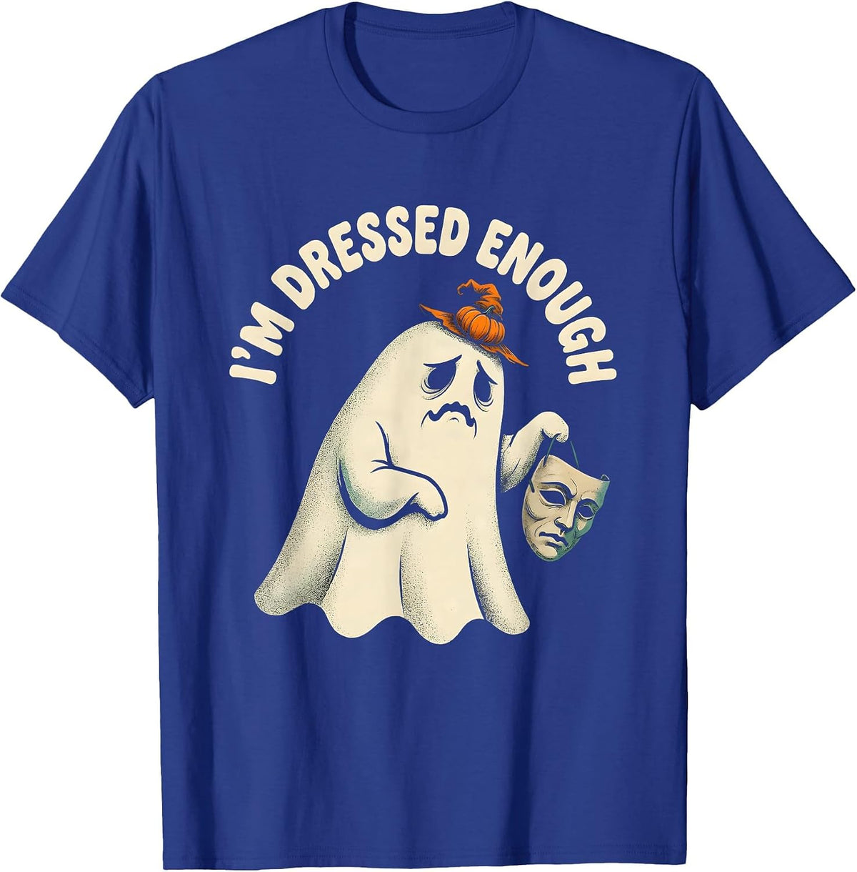 Men's I'M DRESSED ENOUGH Funny Halloween Adult Humor Party T-Shirt - Royal Blue