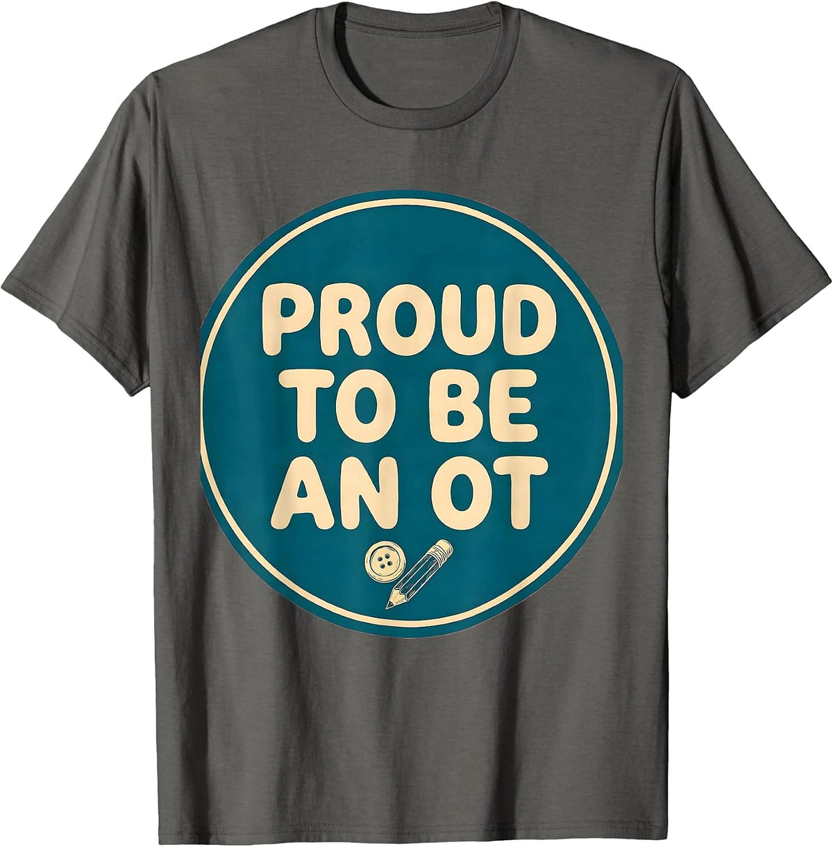 Men's Proud To Be An OT Funny Occupational Therapy OT Month T-Shirt - Asphalt Grey