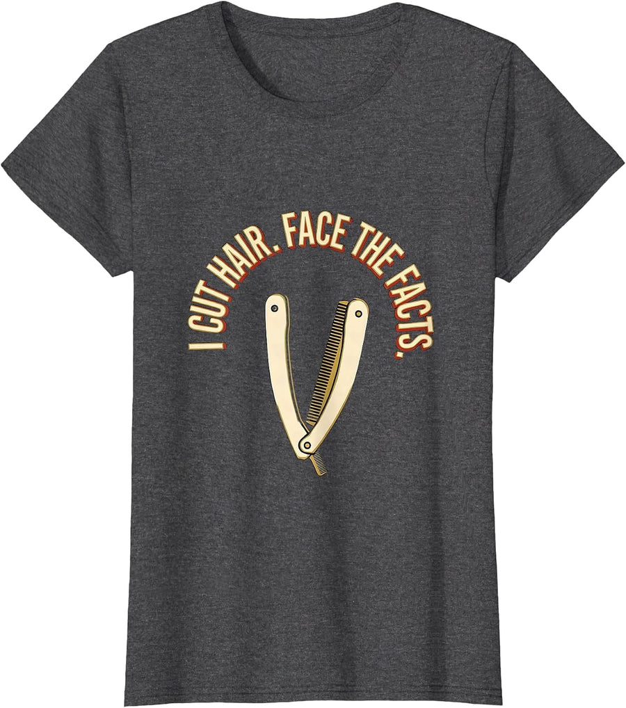 Women's I Cut Hair Face The Facts Funny Barber Hairstylist Gift T-Shirt - Dark Heather Grey