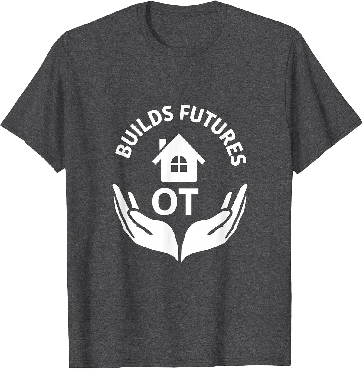 OT Builds Futures Occupational Therapy Design T-Shirt - Dark Heather Grey