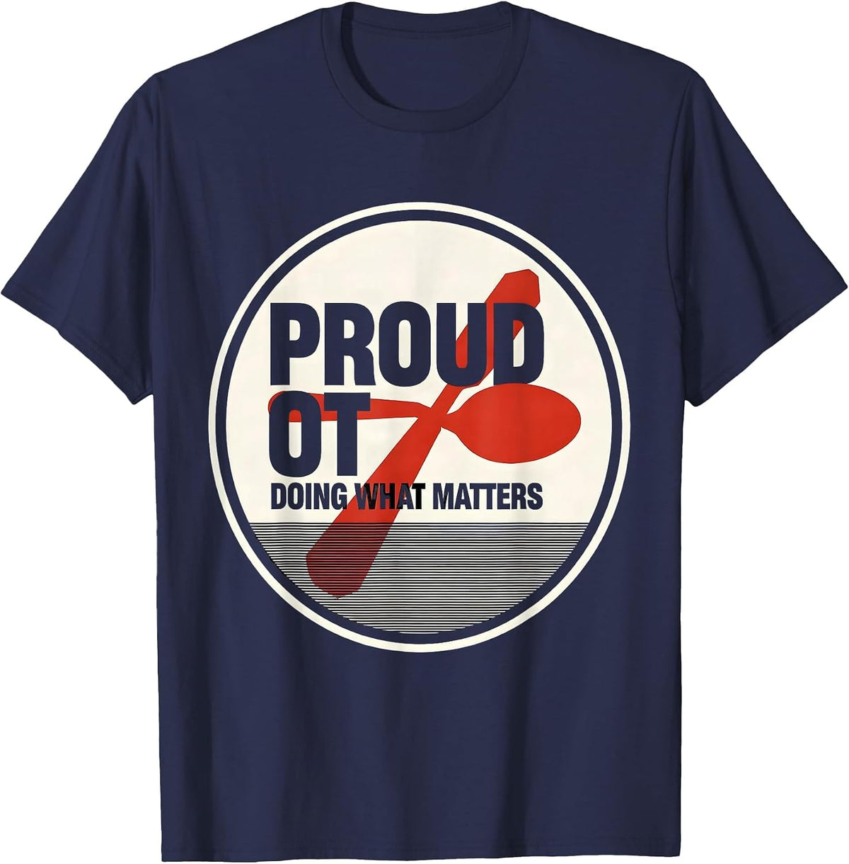 Proud OT, Doing What Matters Modernist Occupational Therapy T-Shirt - Navy Blue