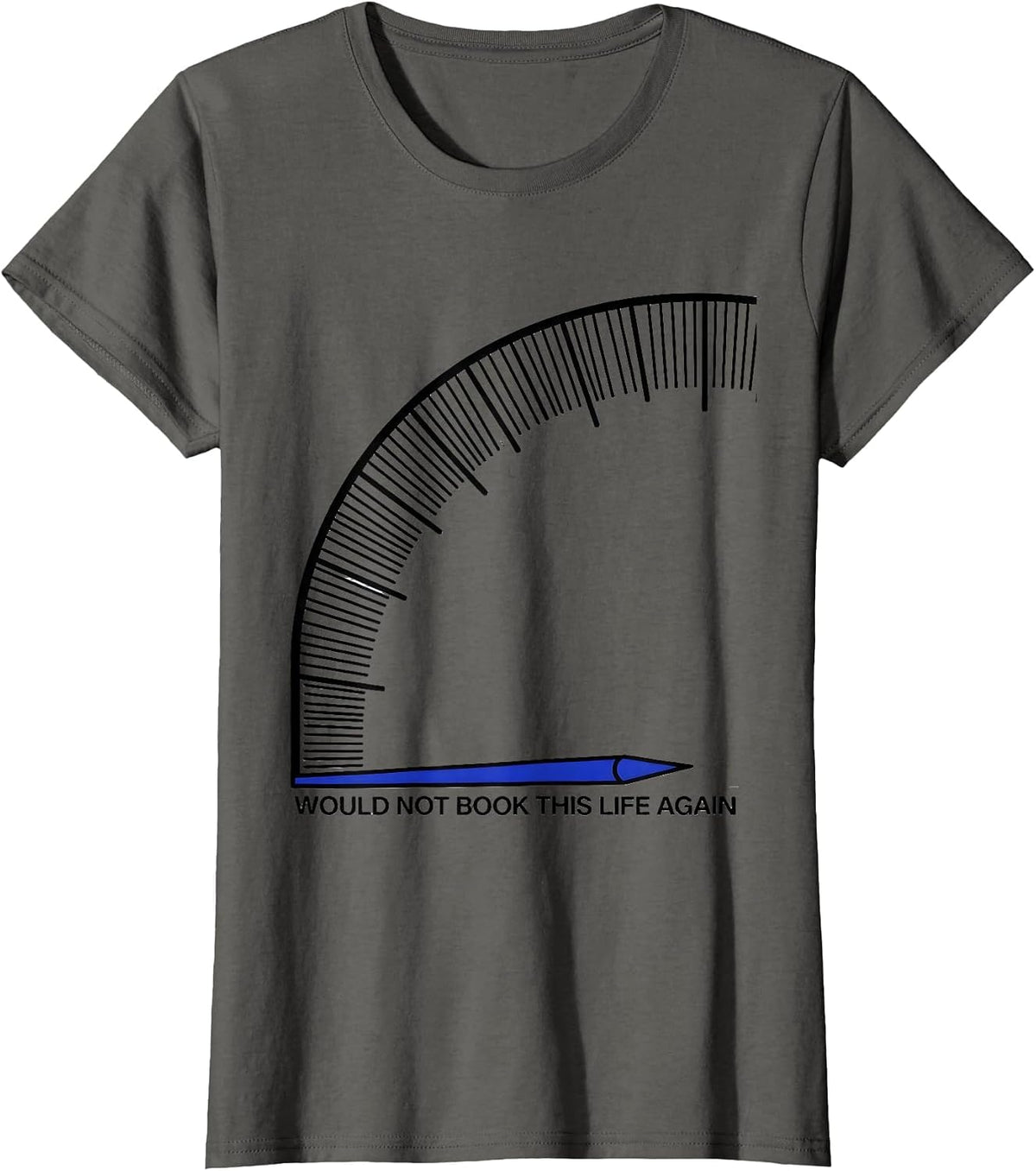 Women's Would Not Book This Life Again Funny Sarcastic Deadpan Humor T-Shirt - Asphalt Grey