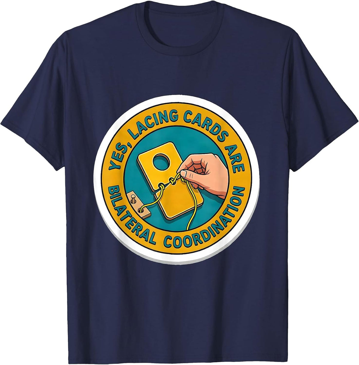 Yes, Lacing Cards Are Bilateral Coordination Occupational T-Shirt - Navy Blue