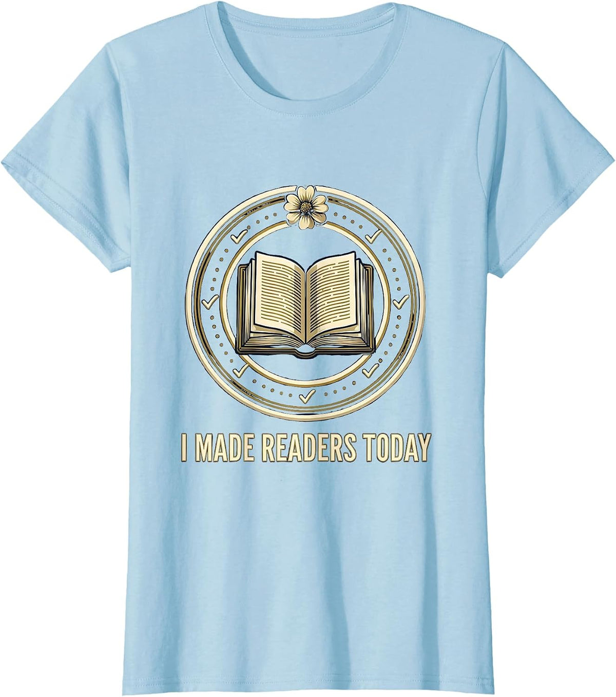 I Made Readers Today Funny Book Lover Librarian Teacher T-Shirt - Baby Blue