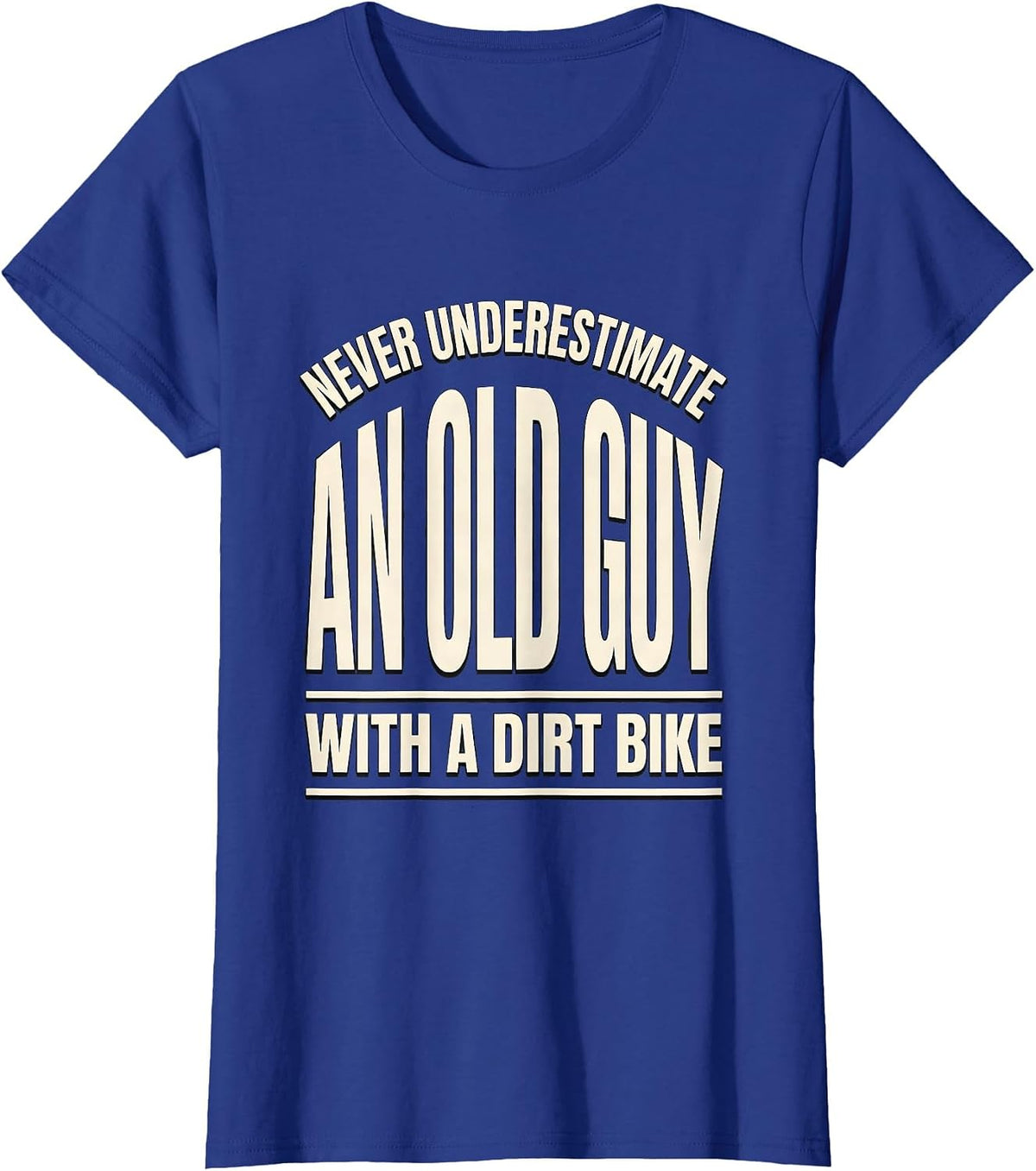 Women's Never Underestimate An Old Guy With A Dirt Bike Biker T-Shirt - Royal Blue