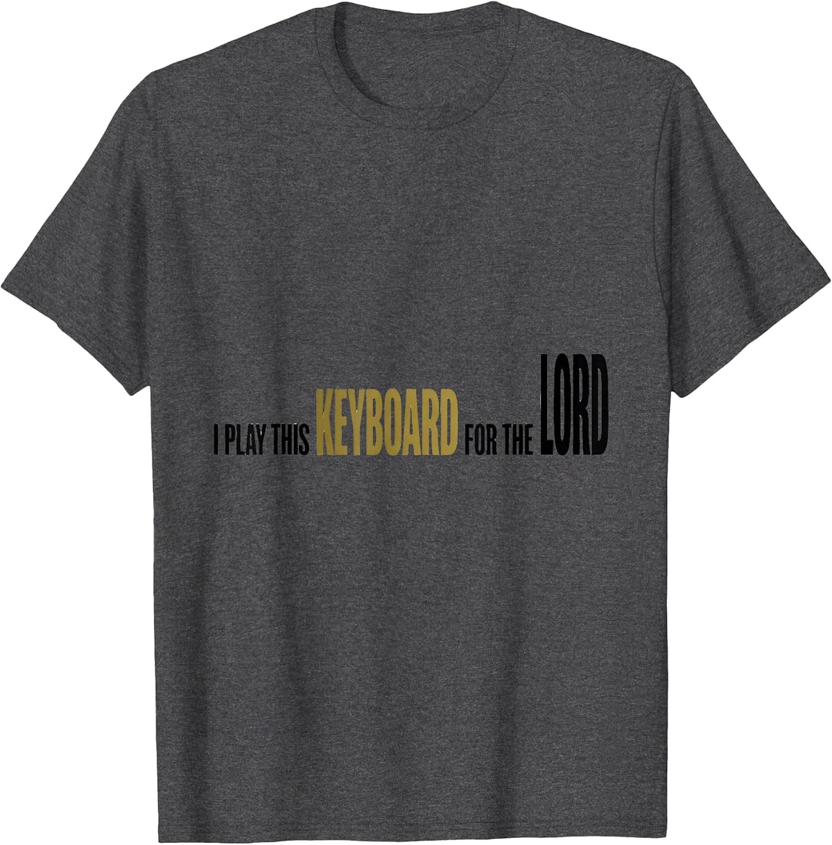 I Play This Keyboard For The Lord Funny Pianist Gift Idea T-Shirt - Dark Heather Grey