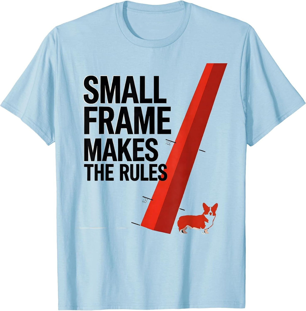 Men's Small Frame, Makes The Rules Funny Corgi Owner Dog Lover T-Shirt - Baby Blue