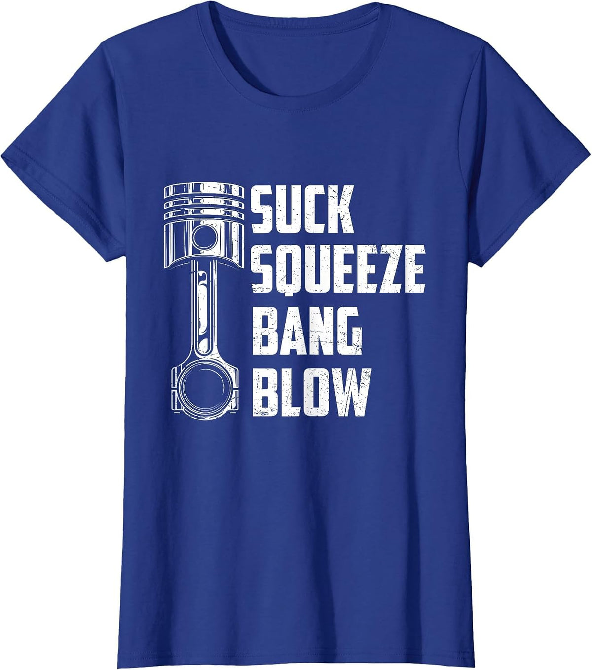Suck Squeeze Bang Blow Funny Auto Car Mechanic Thing T-Shirt - Royal Blue