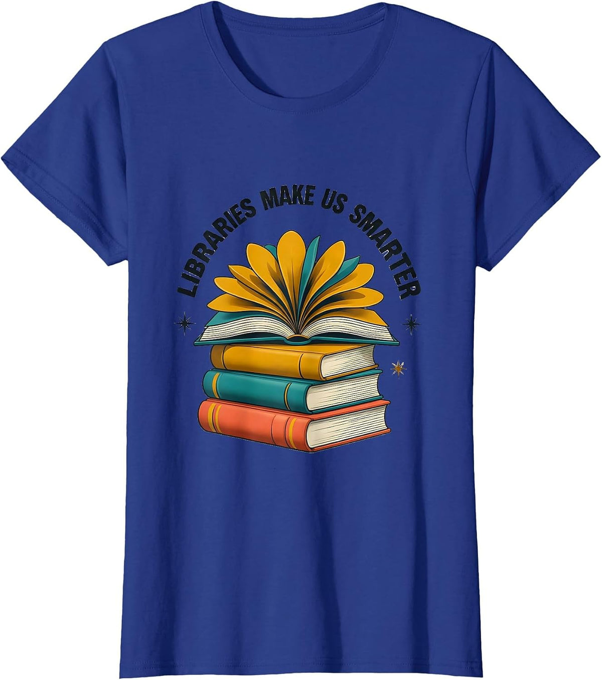 Women's Libraries Make Us Smarter Book Lover Design T-Shirt - Royal Blue
