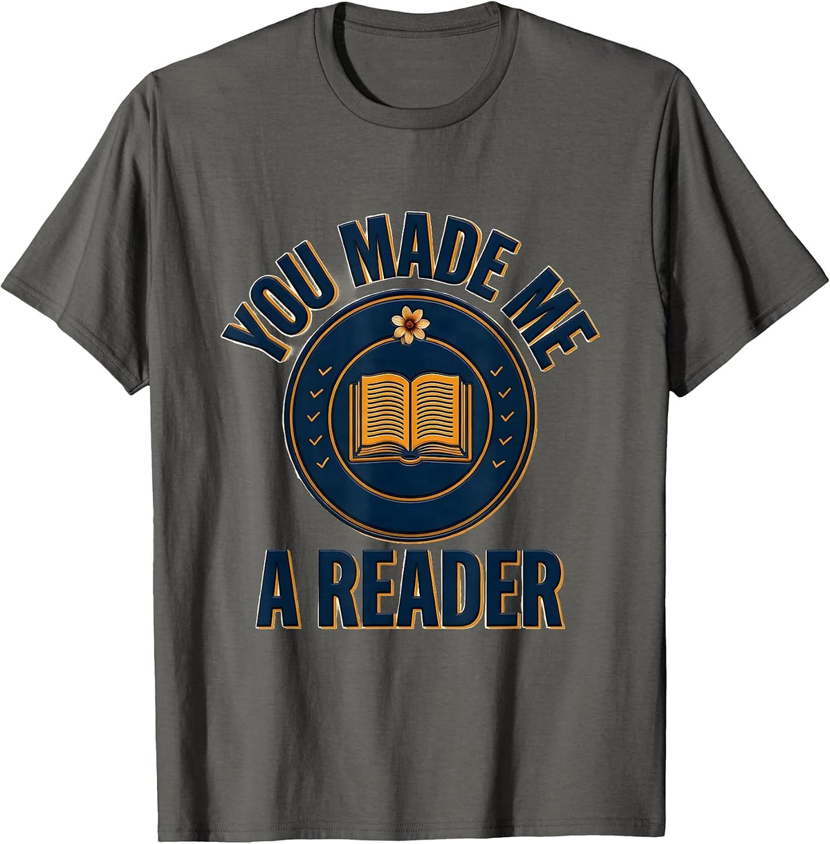 Men's You Made Me A Reader Funny Book Lover Librarian Humor T-Shirt - Asphalt Grey