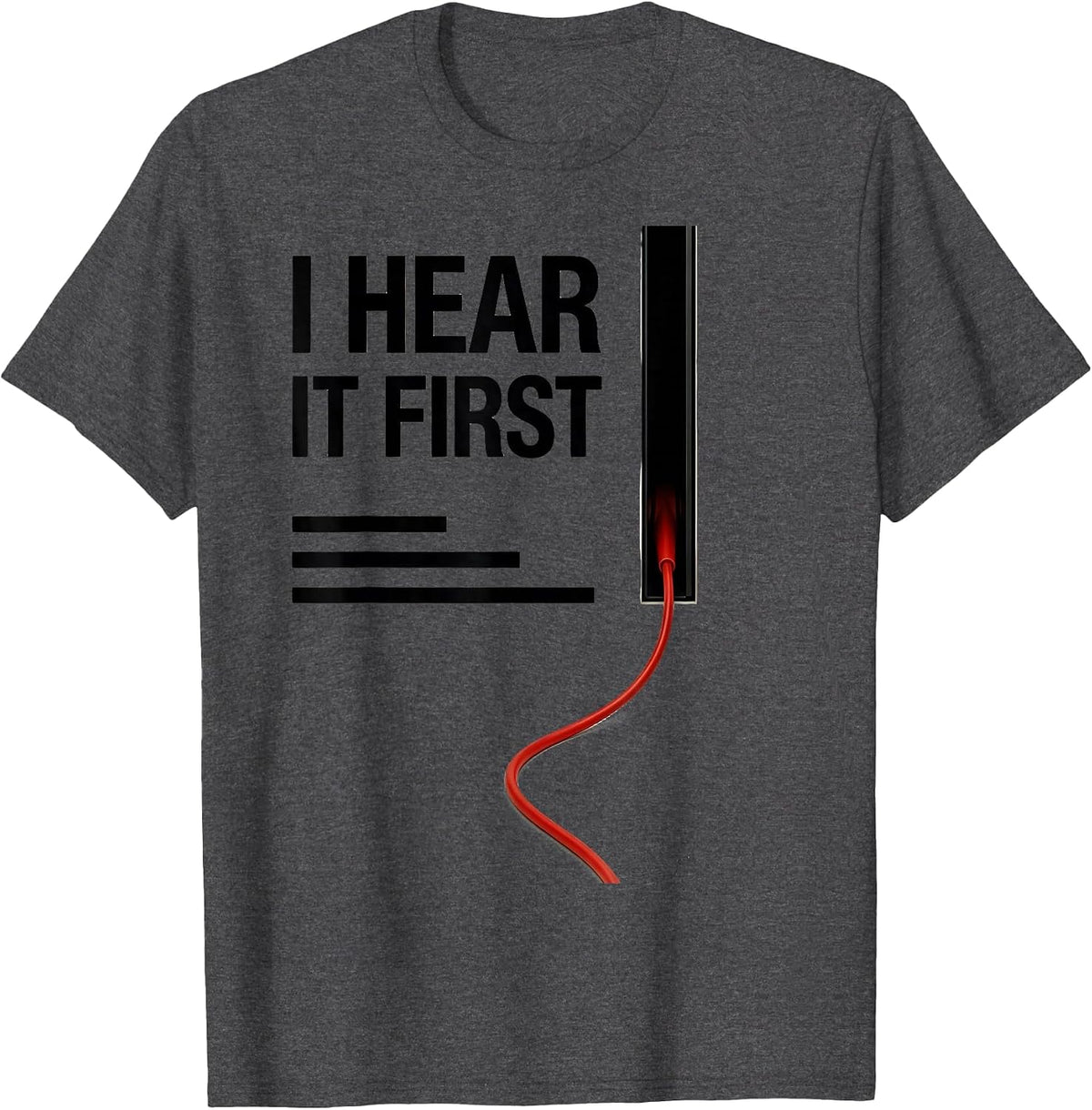 I Hear It First Funny 911 Dispatcher Emergency Service Humor T-Shirt - Dark Heather Grey