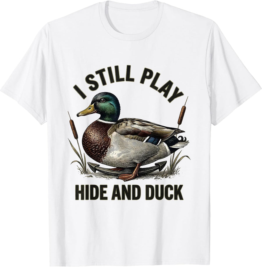 Men's I Still Play Hide And Duck Vintage Funny Duck Hunting Hunter T-Shirt - White