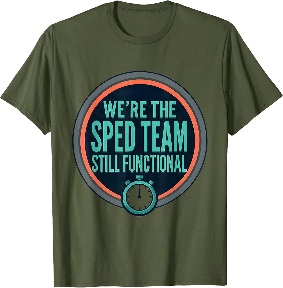 We’re The SPED Team Still Functional Funny Special Education T-Shirt - Olive Green