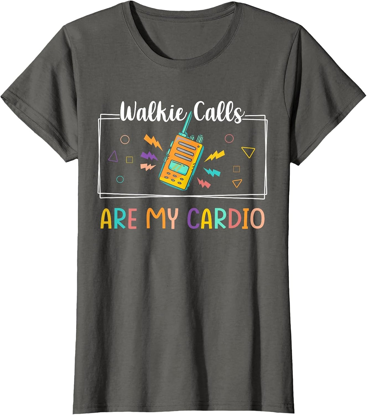 Walkie Calls are My Cardio Special Education Teacher School T-Shirt - Asphalt Grey