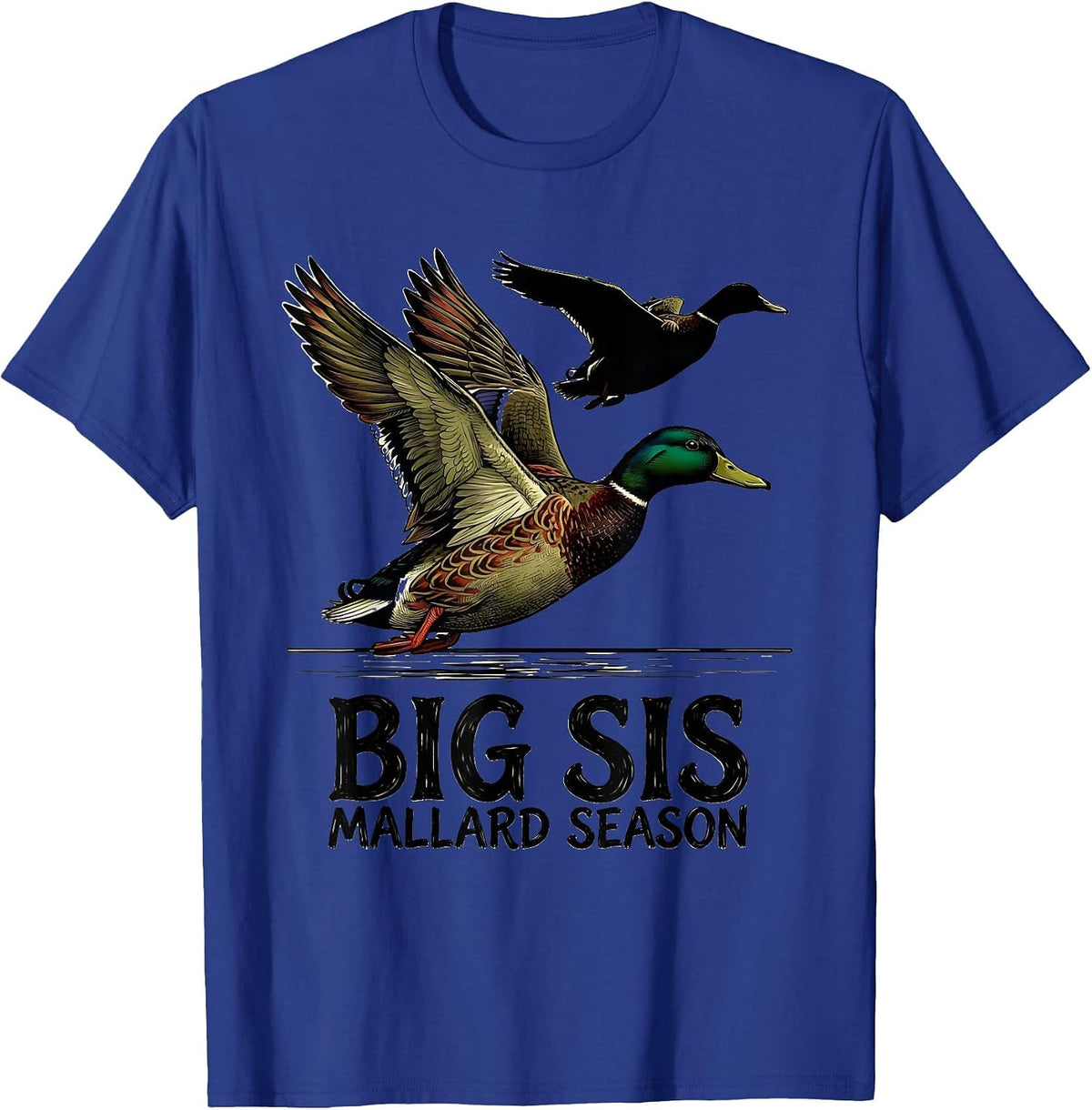 BIG SIS Mallard Season Vintage Hunting Gift Waterfowl T-Shirt - Royal Blue