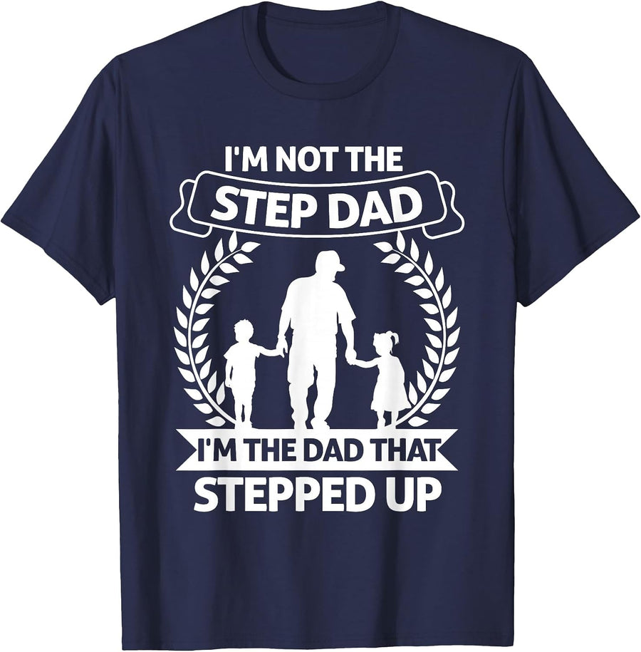Bonus Dad I'm not The Step Dad I'm The Dad That Stepped up T-Shirt - Navy Blue