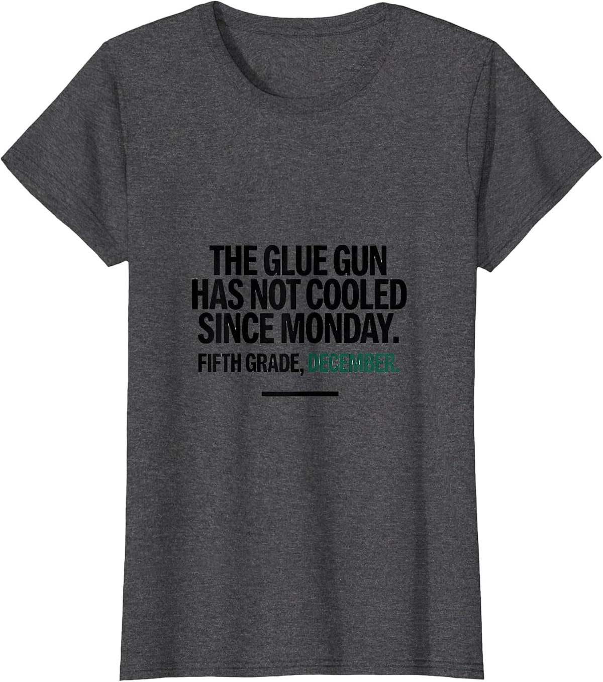 Women's The Glue Gun Has Not Cooled Since Monday Fifth Grade Humor T-Shirt - Dark Heather Grey