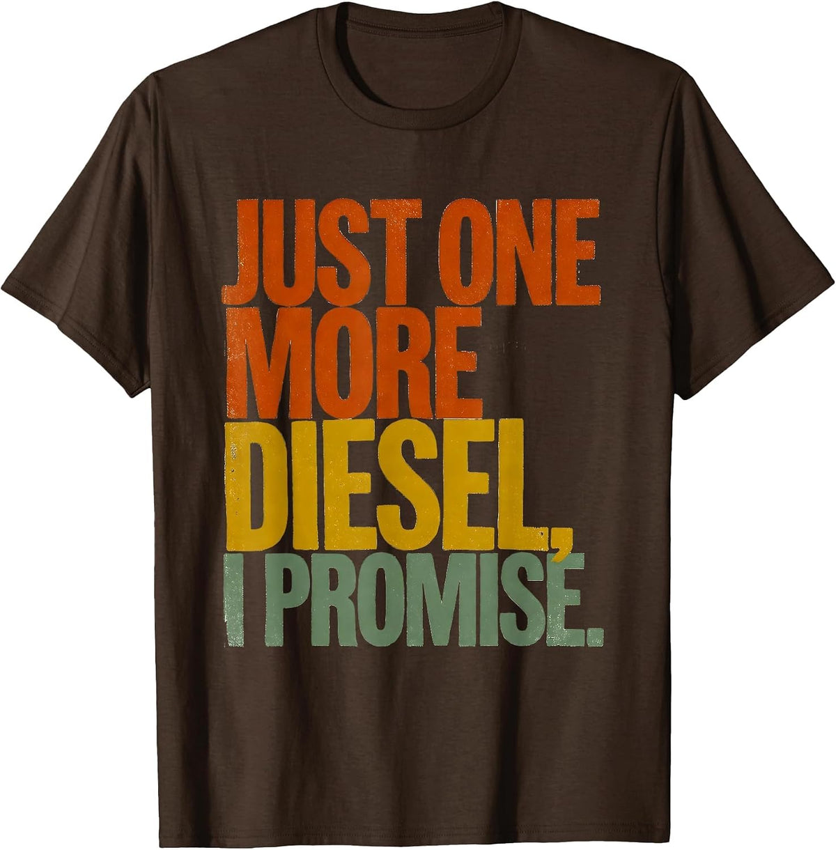 Just One More Diesel I Promise Funny Car Guy Mechanic Garage T-Shirt - Brown