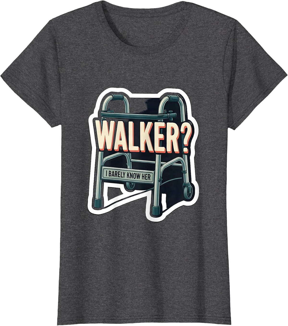 Women's Walker? I Barely Know Her Funny Physical Therapist OT Gift T-Shirt - Dark Heather Grey