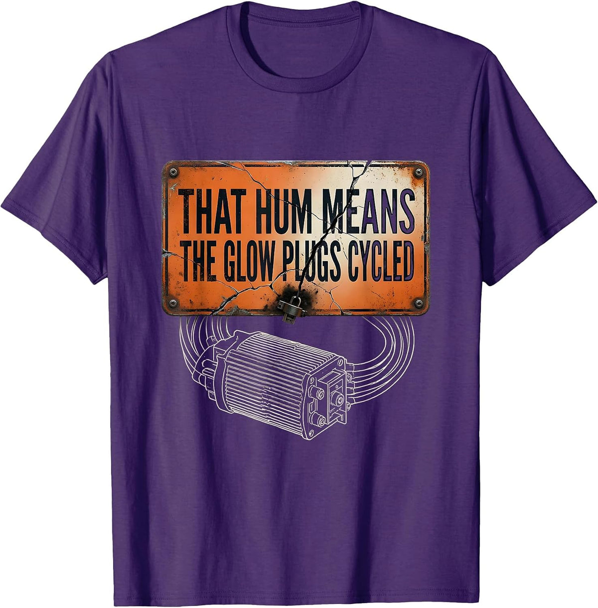That Hum Means The Glow Plugs Cycled Funny Diesel Mechanic T-Shirt - Purple