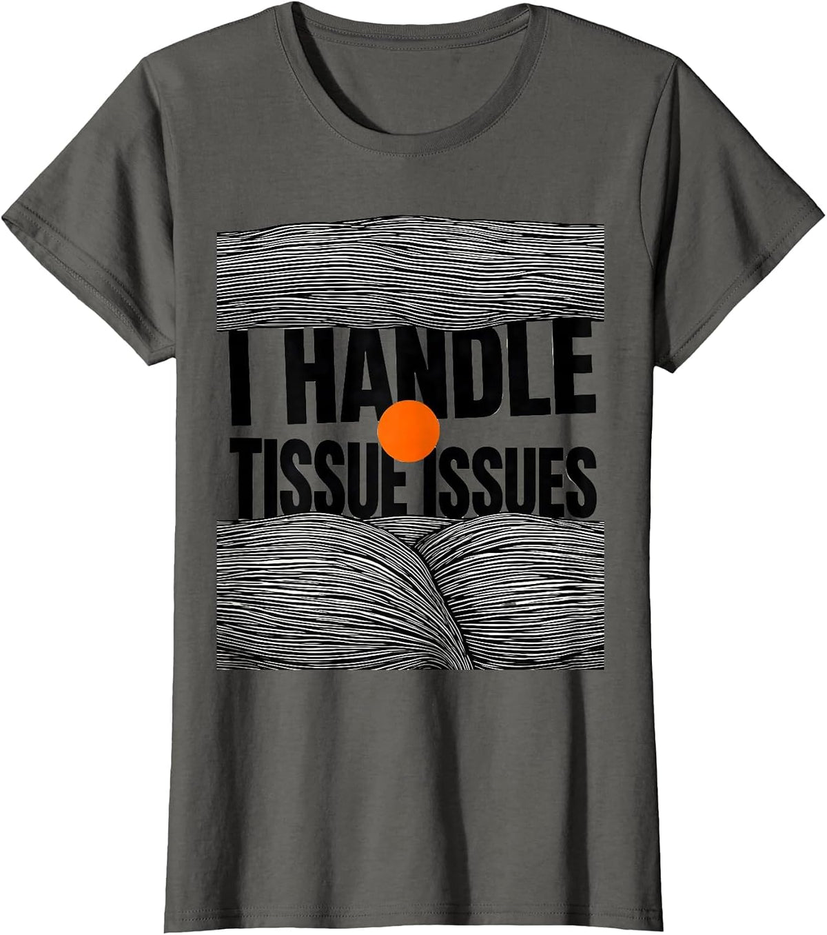 Women's I Handle Tissue Issues Funny Massage Therapist LMT Gift T-Shirt - Asphalt Grey