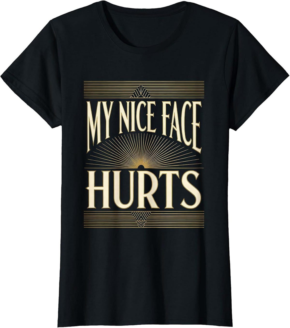 My Nice Face Hurts Sarcastic Humor Design T-Shirt - Black