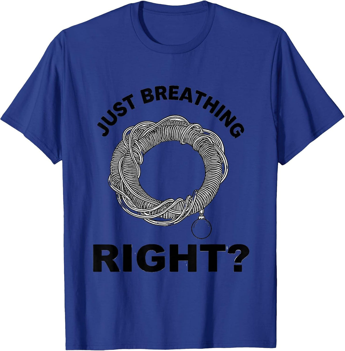 Men's Just Breathing, Right? Funny Respiratory Therapist Christmas T-Shirt - Royal Blue