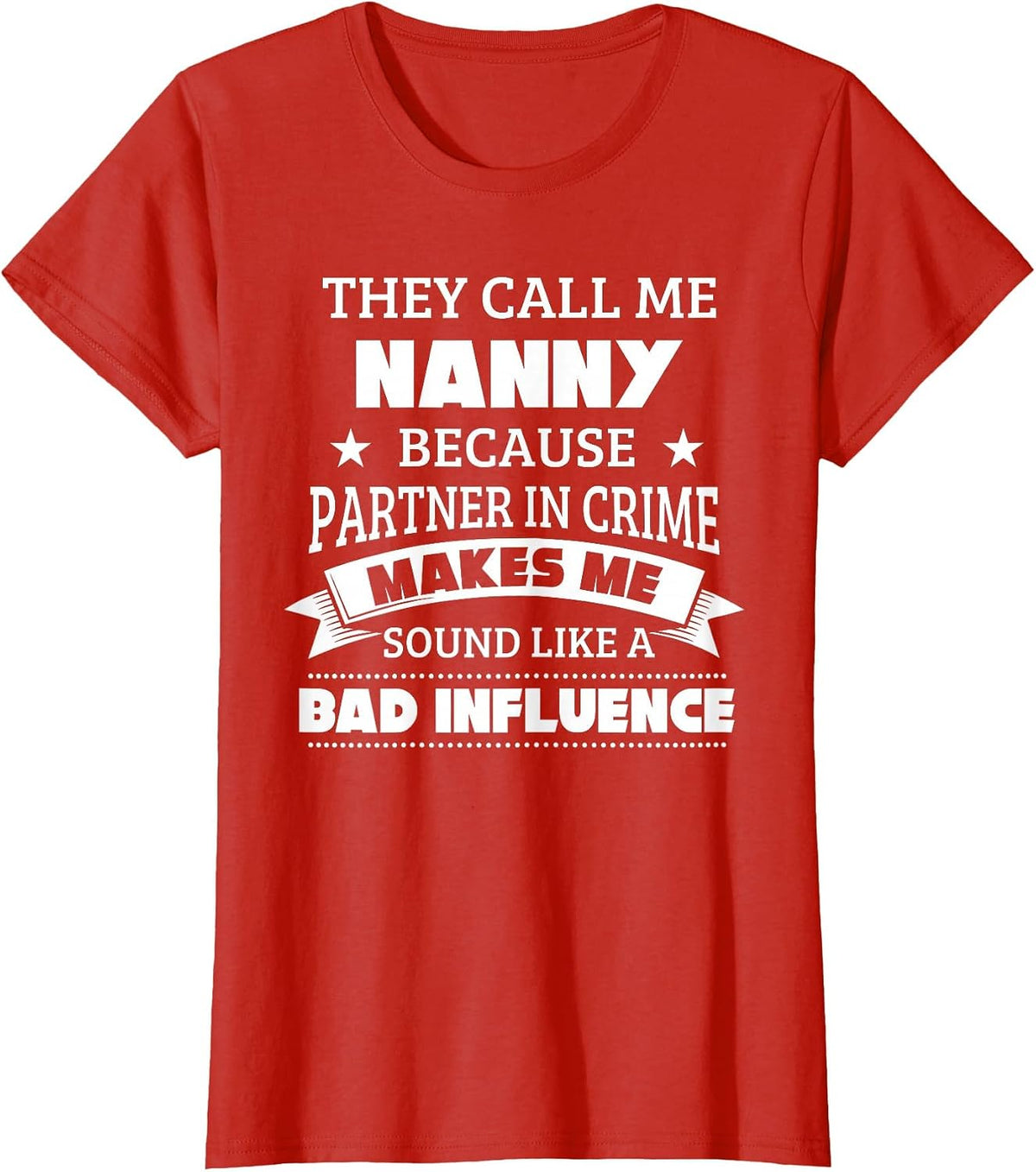 They Call Me Nanny Because Partner in Crime Funny Shirt T-Shirt - Red