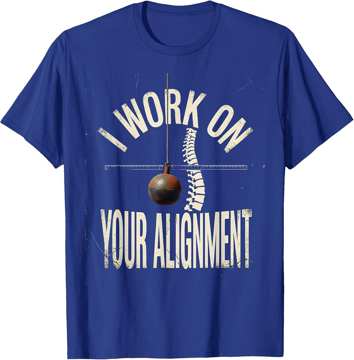 Men's I Work On Your Alignment Distressed Funny Physical Therapist T-Shirt - Royal Blue