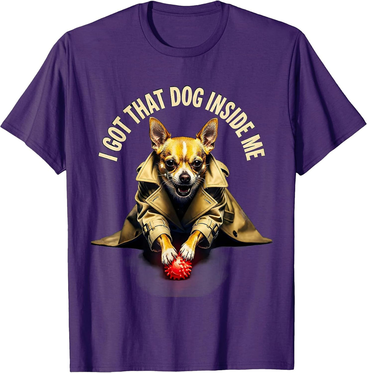 Men's I Got That Dog Inside Me Funny Chihuahua Meme Humor T-Shirt - Purple