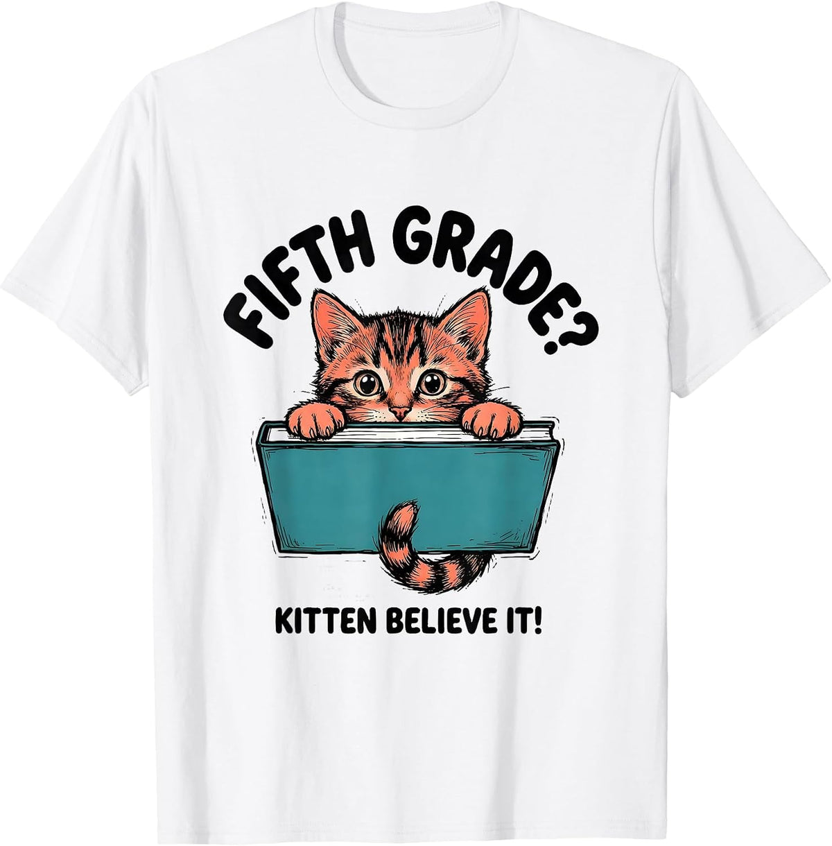 Men's Fifth Grade? Kitten Believe It! Cute Kitten Back to School T-Shirt - White