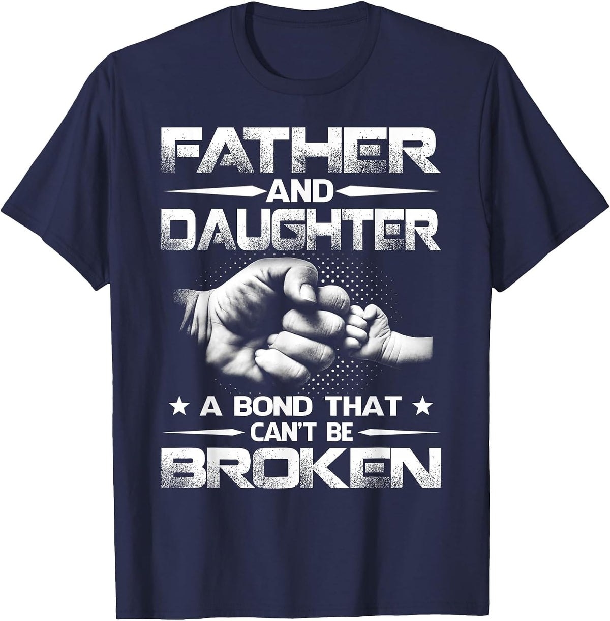 Father and Daughter A Bond that Can't Be Broken T-Shirt - Navy Blue