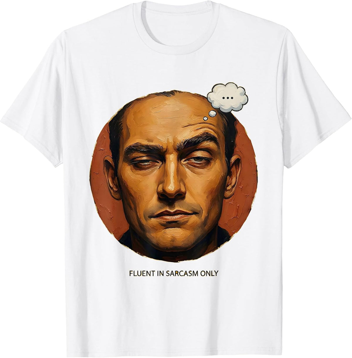 Men's Fluent In Sarcasm Only Funny Humor Design T-Shirt - White