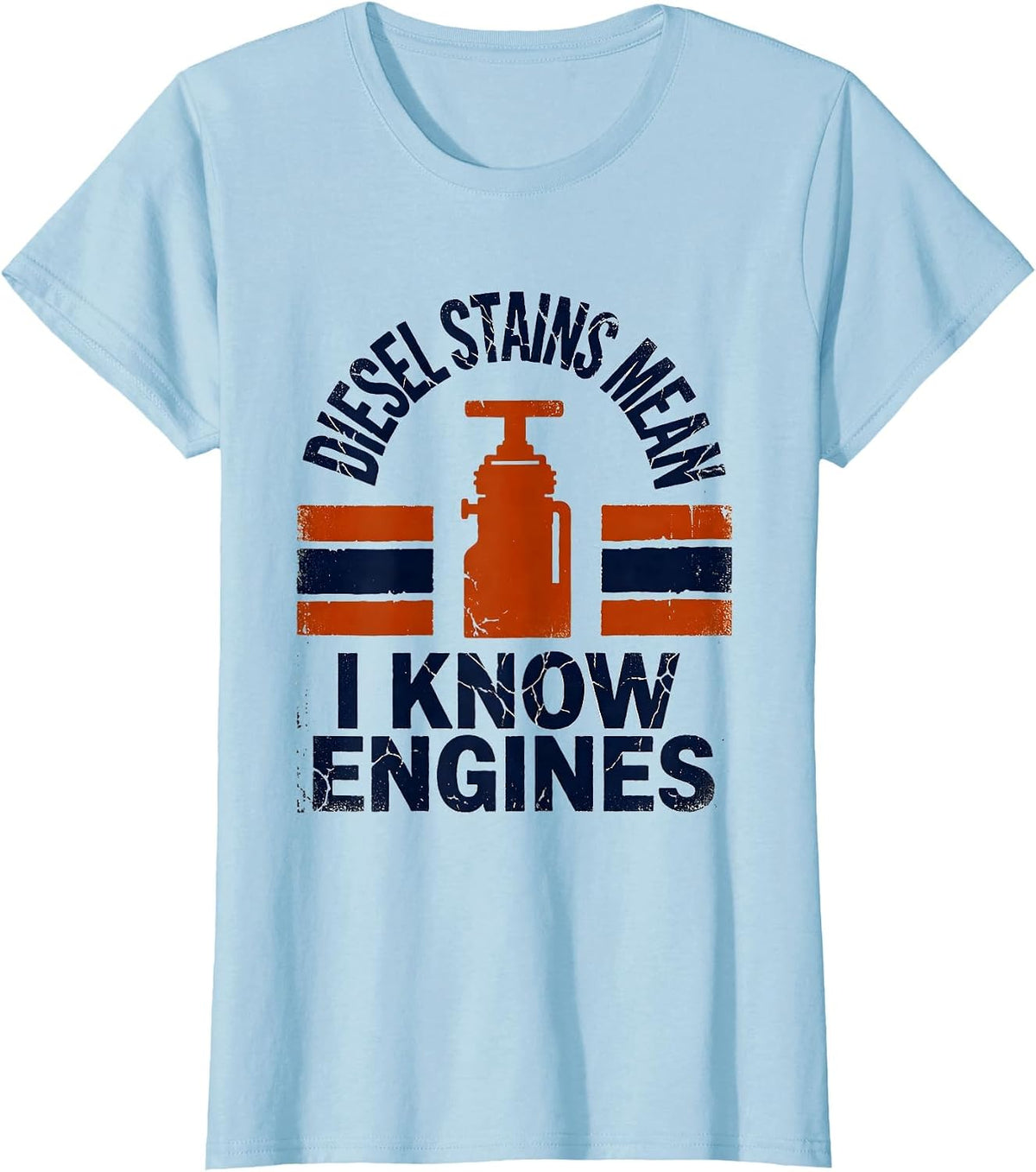 Diesel Stains Mean I Know Engines Funny Diesel Mechanic T-Shirt - Baby Blue