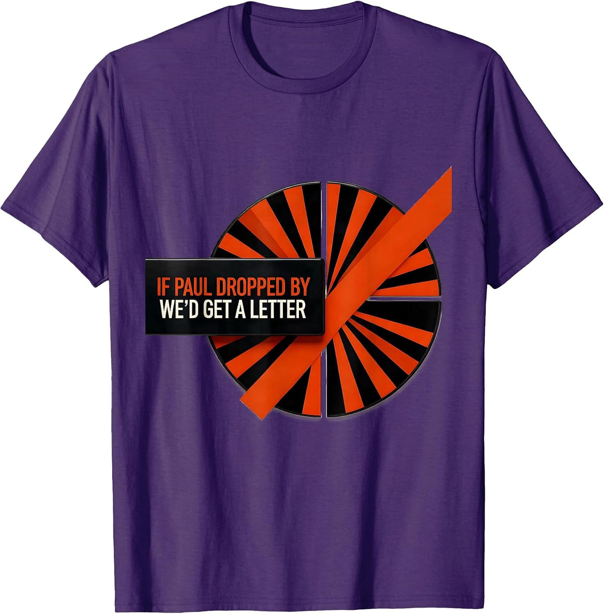 Men's If Paul Dropped By, We'd Get A Letter Funny Christian Humor T-Shirt - Purple