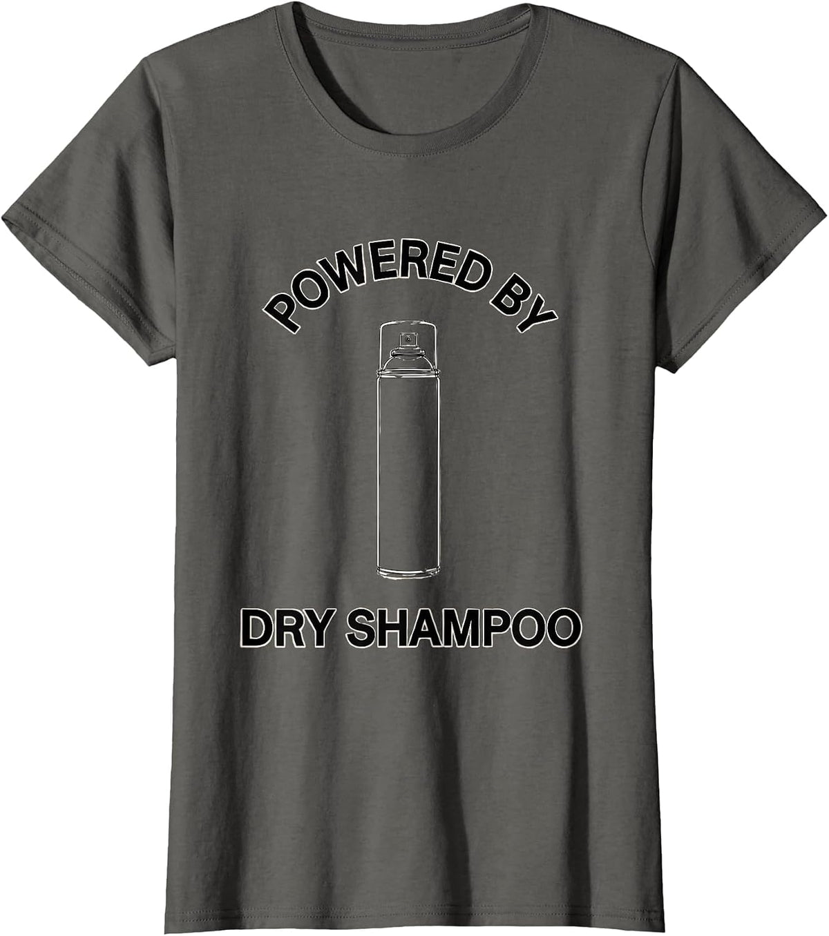 Women's Powered by Dry Shampoo Funny Design T-Shirt - Asphalt Grey