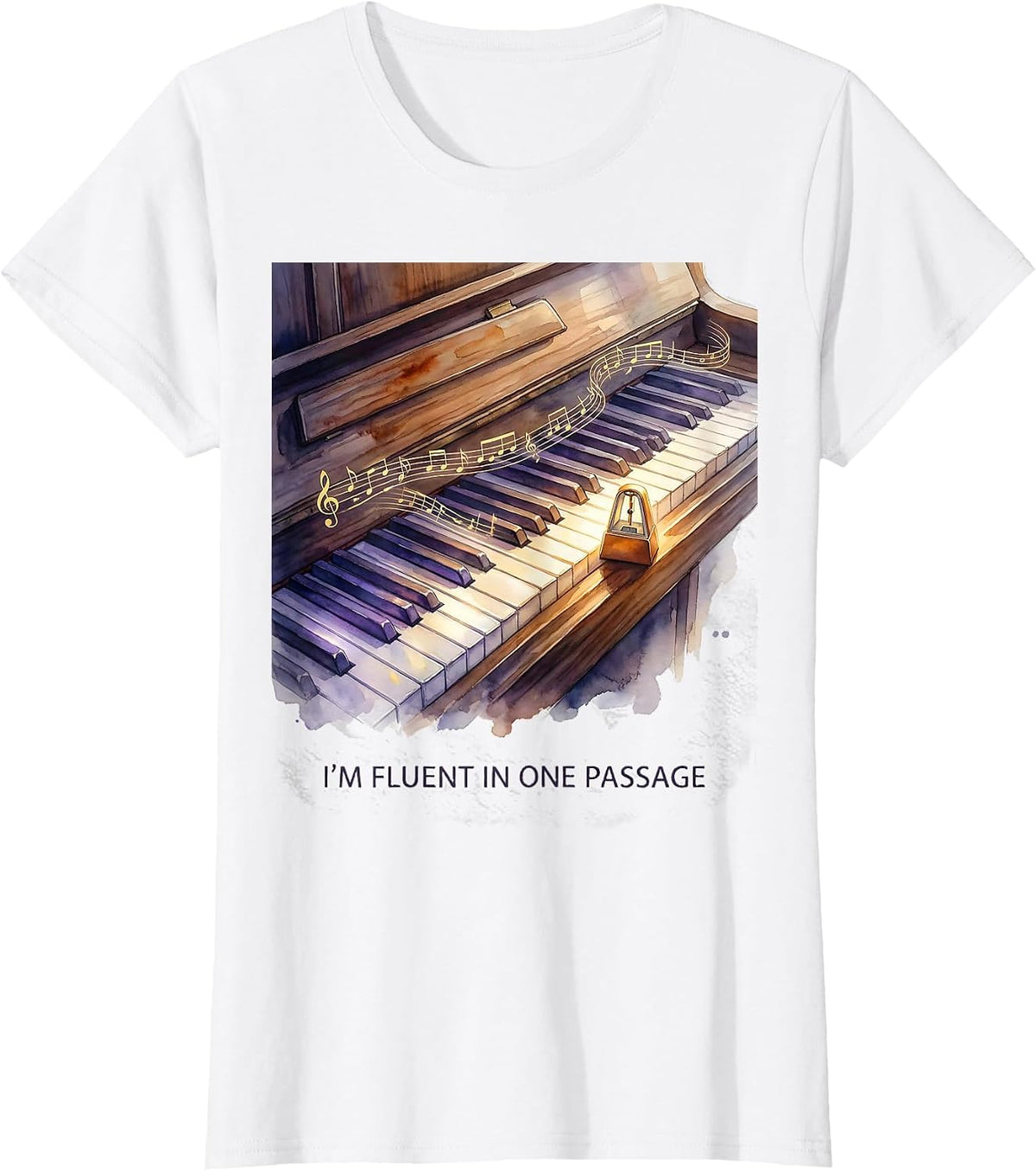 Women's I'm Fluent In One Passage Funny Pianist Piano Teacher Gift T-Shirt - White
