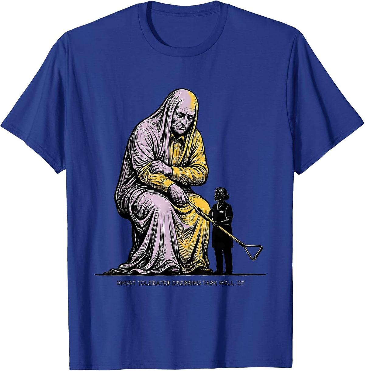 Ghost Tolerated Dressing Task Well, OT Funny Occupational T-Shirt - Royal Blue