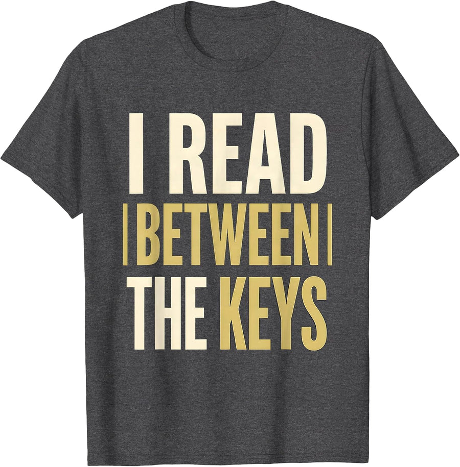 Men's I Read Between The Keys Funny Pianist Keyboard Player Music T-Shirt - Dark Heather Grey