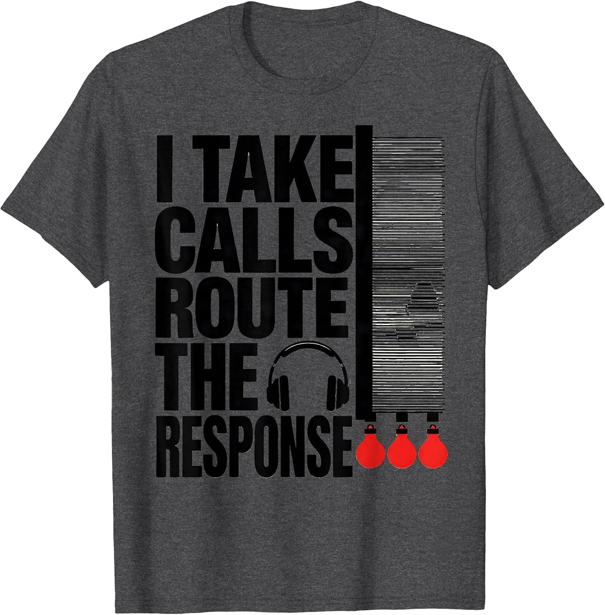 Men's I Take Calls Route The Response Funny 911 Dispatcher T-Shirt - Dark Heather Grey