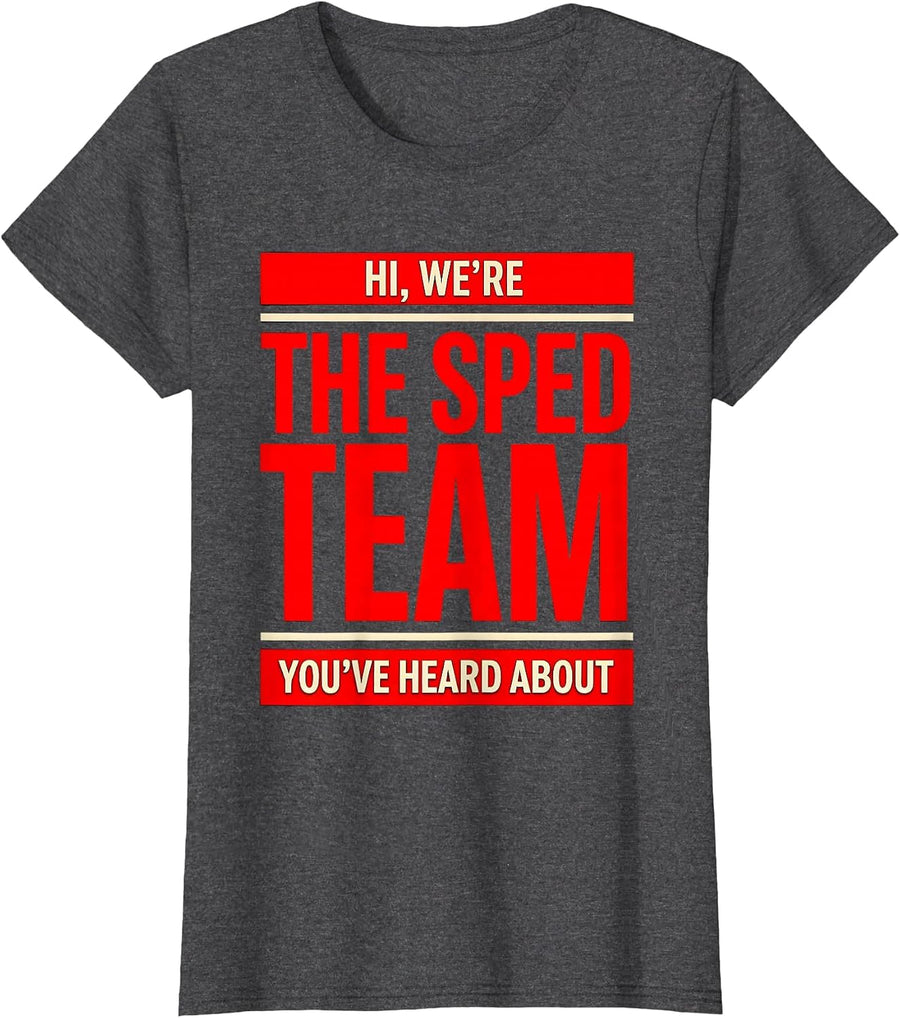 Women's Hi, We're The SPED Team You've Heard About Teacher T-Shirt - Dark Heather Grey